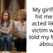 My girlfriend hit me and acted like the victim when I told my Mother about it