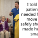 I told my patient we needed help to move her safely she said I made her feel small