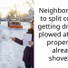 Neighbor wants to split costs of getting driveway plowed after my property is already shoveled.