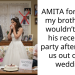 AMITA for telling my brother we wouldn’t go to his reception party after he cut us out of the wedding