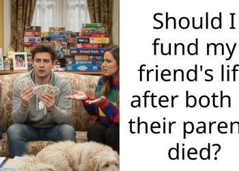 Should I fund my friend’s life after both of their parents died?