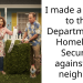I made a report to the Department of Homeland Security against my neighbor