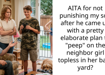 AITA for not punishing my son after he came up with a pretty elaborate plan to “p*ep” on the neighbor girl to***ss in her back yard?