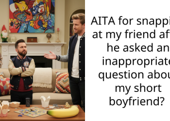AITA for snapping at my friend after he asked an inappropriate question about my short boyfriend?