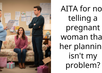 AITA for not telling a pregnant woman that her planning isn’t my problem?