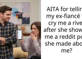 AITA for telling my ex-fiancé to cry me a river after she showed me a reddit post she made about me?