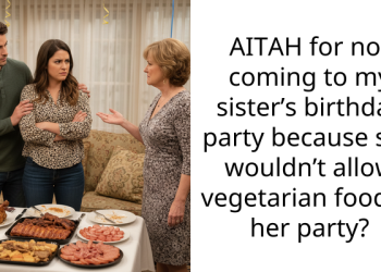AITAH for not coming to my sister’s birthday party because she wouldn’t allow vegetarian food at her party?