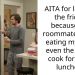 AITA for locking the fridge because my roommate keeps eating my food even the stuff I cook for work lunches?