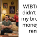 WIBTA if I didn’t give my brother money for rent?