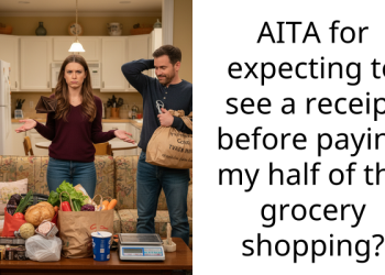 AITA for expecting to see a receipt before paying my half of the grocery shopping?
