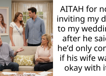 AITAH for not inviting my dad to my wedding after he said he’d only come if his wife was okay with it