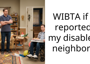 WIBTA if I reported my disabled neighbor?