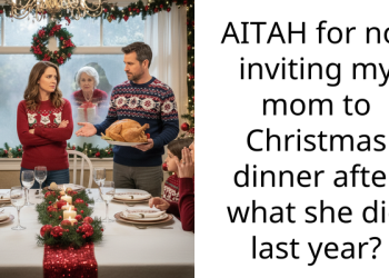 AITAH for not inviting my mom to Christmas dinner after what she did last year?