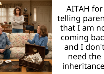 AITAH for telling parents that I am not coming back and I don’t need the inheritance.