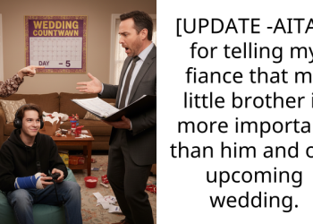 [UPDATE -AITAH for telling my fiance that my little brother is more important than him and our upcoming wedding.