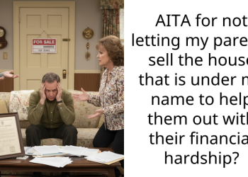 AITA for not letting my parents sell the house that is under my name to help them out with their financial hardship?