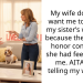 My wife does not want me to attend my sister’s wedding because the maid of honor confessed she had feelings for me. AITAH for telling my wife no?