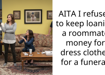 AITA I refused to keep loaning a roommate money for dress clothes for a funeral