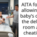AITA for not allowing my baby’s dad in the delivery room after cheating ?