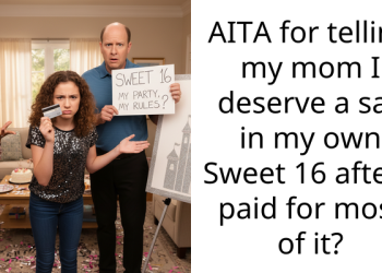 AITA for telling my mom I deserve a say in my own Sweet 16 after I paid for most of it?
