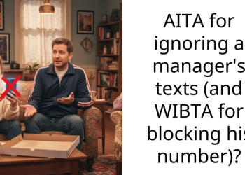 AITA for ignoring a manager’s texts (and WIBTA for blocking his number)?