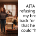 AITA for refusing to pay my brother back for things that he said I could “have”?
