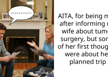 AITA, for being mad after informing my wife about tumor surgery, but some of her first thoughts were about her planned trip