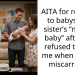 AITA for refusing to babysit my sister’s “miracle baby” after she refused to help me when I had a miscarriage?