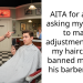 AITA for always asking my barber to make adjustments after my haircut (he banned me from his barber shop)