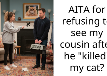 AITA for refusing to see my cousin after he “k**led” my cat?