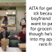 AITA for getting the ick because my boyfriend doesn’t want to pay more for groceries even though he’s moving into my apartment rent-free?