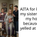 AITA for kicking my sister out of my house because she yelled at my cat