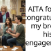 AITA for not congratulating my bro on his engagement?