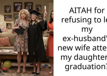 AITAH for refusing to let my ex-husband’s new wife attend my daughter’s graduation?
