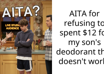 AITA for refusing to spent $12 for my son’s deodorant that doesn’t work?