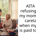 AITA for refusing to be my mom’s only caretaker when my sister is paid to help?