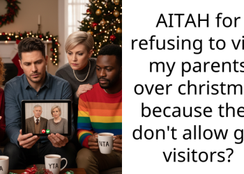 AITAH for refusing to visit my parents over christmas because they don’t allow gay visitors?