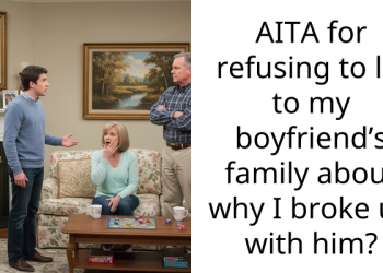 AITA for refusing to lie to my boyfriend’s family about why I broke up with him?