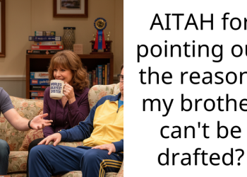 AITAH for pointing out the reasons my brother can’t be drafted?