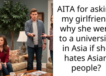 AITA for asking my girlfriend why she went to a university in Asia if she hates Asian people?