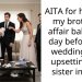 AITA for holding my brothers affair baby the day before my wedding and upsetting my sister in law?