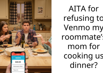 AITA for refusing to Venmo my roommate’s mom for cooking us dinner?