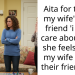 Aita for telling my wife’s best friend ‘i don’t care about how she feels’ after my wife broke their friendship