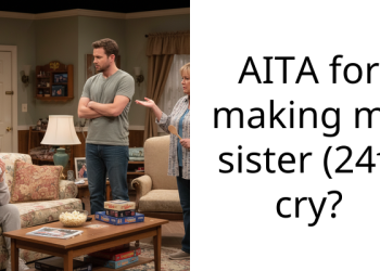 AITA for making my sister (24f) cry?