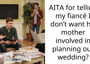 AITA for telling my fiancé I don’t want his mother involved in planning our wedding?