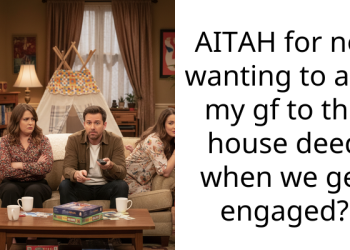 AITAH for not wanting to add my gf to the house deed when we get engaged?