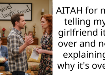 AITAH for not telling my girlfriend it’s over and not explaining why it’s over.