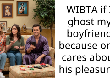 WIBTA if I ghost my boyfriend because only cares about his pleasure?