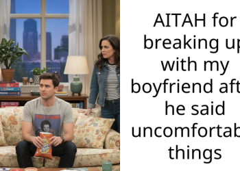 AITAH for breaking up with my boyfriend after he said uncomfortable things