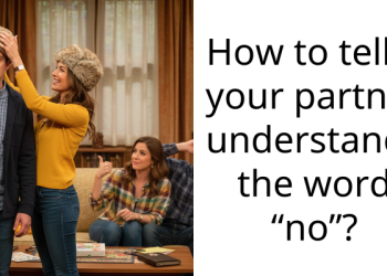 How to tell if your partner understands the word “no”?